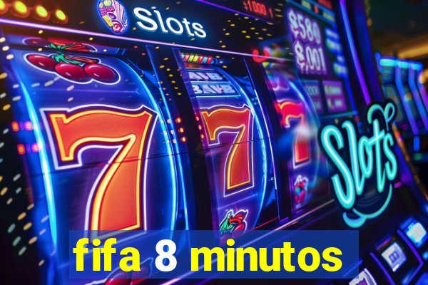 fifa 8 minutos